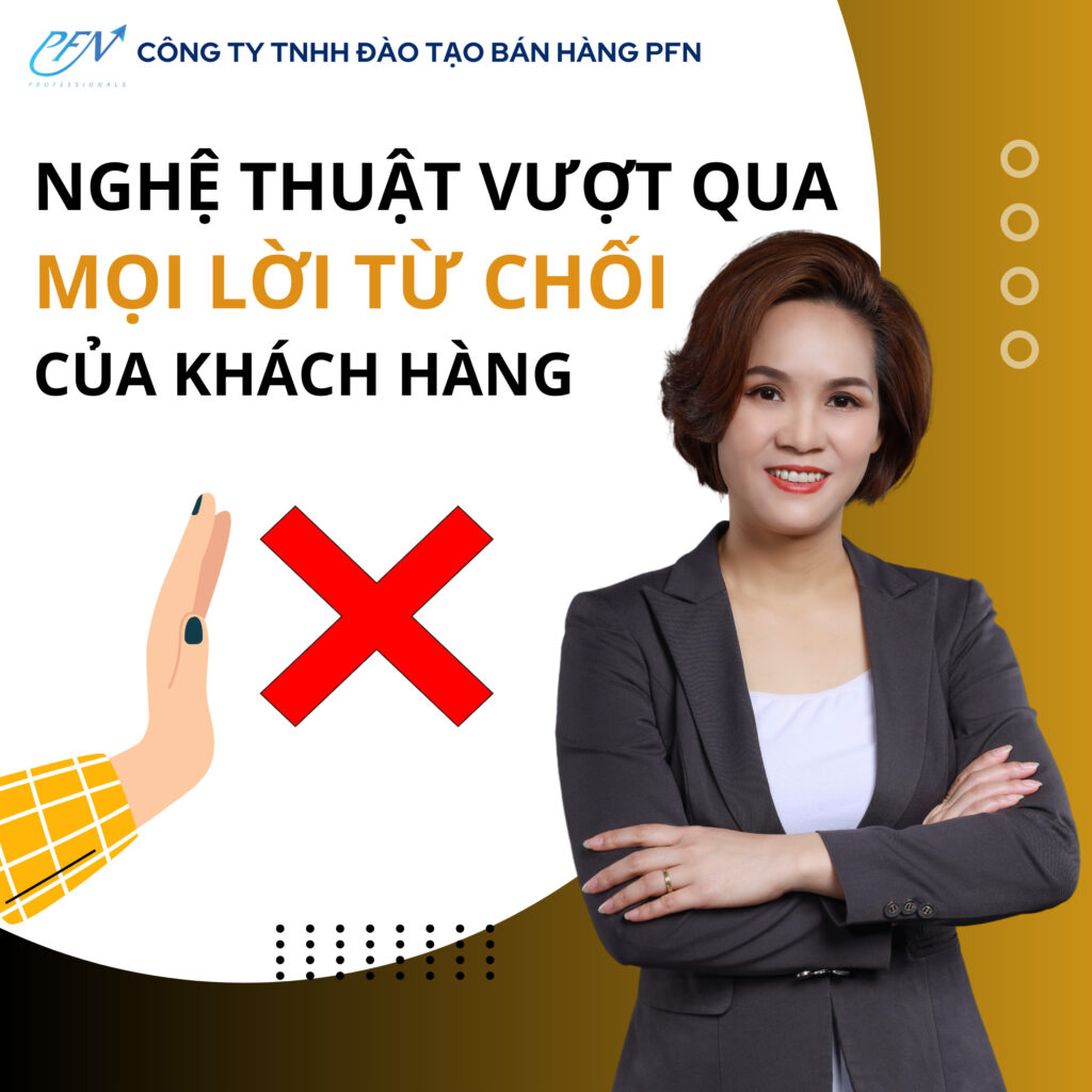 NGHỆ THUẬT VƯỢT QUA MỌI LỜI TỪ CHỐI CỦA KHÁCH HÀNG